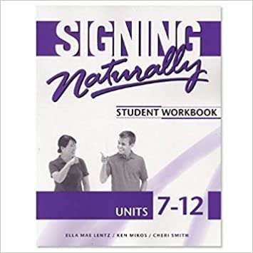 Book cover of Signing Naturally: Student Workbook, Units 7-12