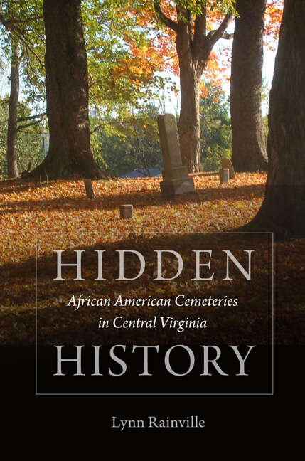 Book cover of Hidden History: African American Cemeteries in Central Virginia