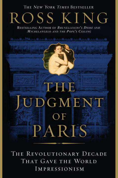 Book cover of The Judgment of Paris: The Revolutionary Decade That Gave the World Impressionism