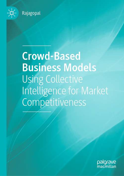 Book cover of Crowd-Based Business Models: Using Collective Intelligence for Market Competitiveness (1st ed. 2021)