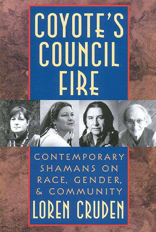 Book cover of Coyote's Council Fire: Contemporary Shamans on Race, Gender, and Community