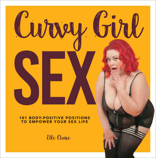 Book cover of Curvy Girl Sex: 101 Body-Positive Positions to Empower Your Sex Life