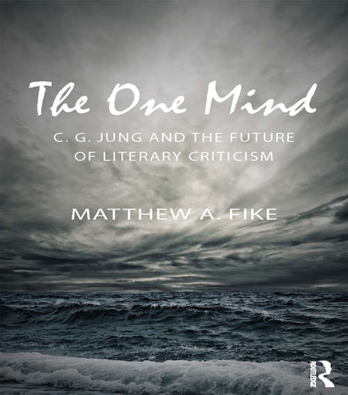 Book cover of The One Mind: C. G. Jung and the future of literary criticism