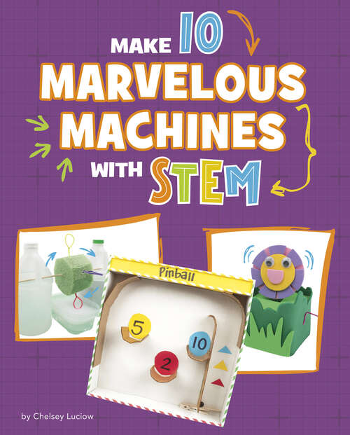 Book cover of Make 10 Marvelous Machines with STEM