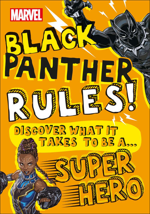 Book cover of Marvel Black Panther Rules!: Discover what it takes to be a Super Hero (Discover What It Takes Ser.)