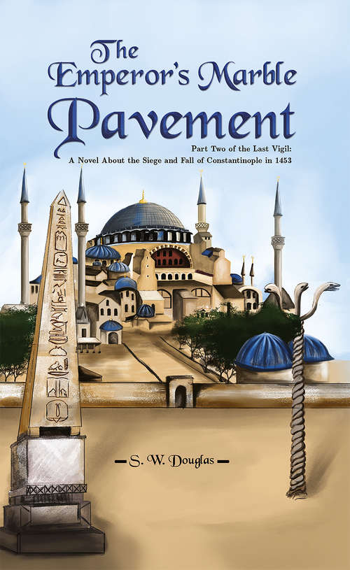 Book cover of The Emperor's Marble Pavement: Part Two of the Last Vigil: A Novel About the Siege and Fall of Constantinople in 1453