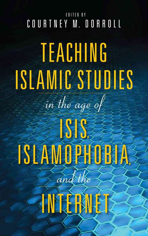 Book cover of Teaching Islamic Studies in the Age of ISIS, Islamophobia, and the Internet