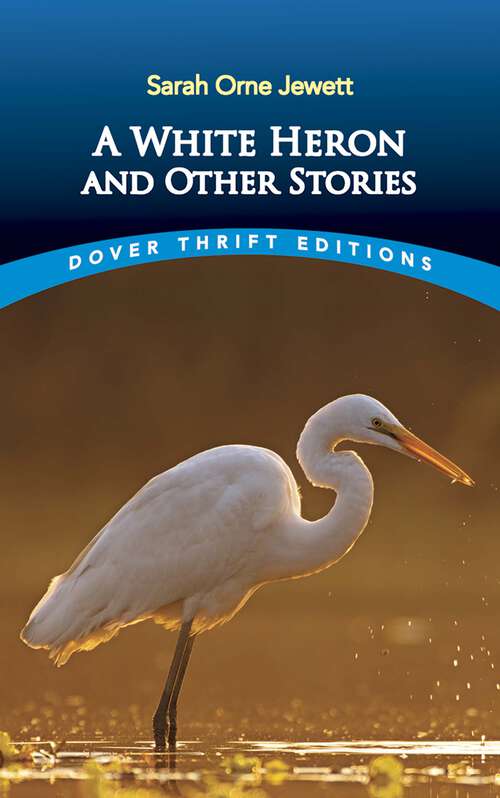 Book cover of A White Heron and Other Stories (Dover Thrift Editions: Short Stories)
