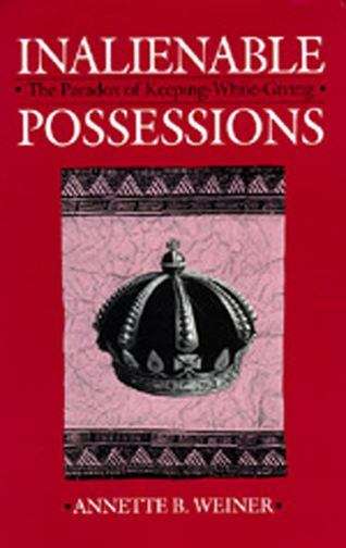 Book cover of Inalienable Possessions: The Paradox of Keeping-while-Giving