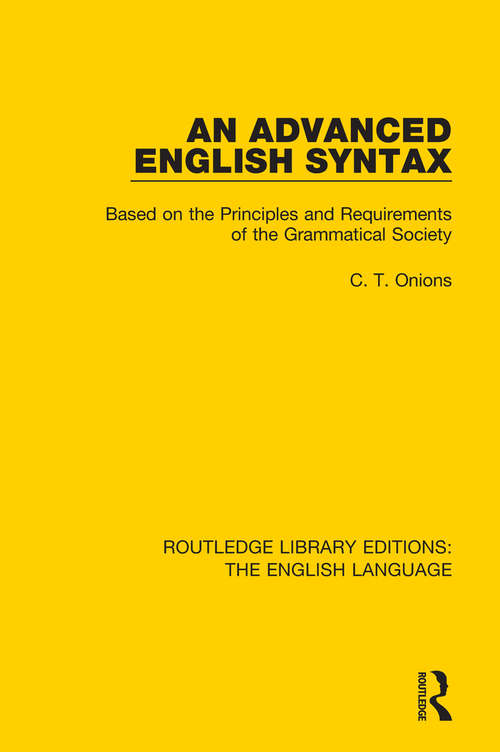 Book cover of An Advanced English Syntax: Based on the Principles and Requirements of the Grammatical Society (Routledge Library Editions: The English Language #20)