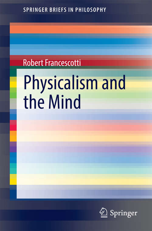 Book cover of Physicalism and the Mind