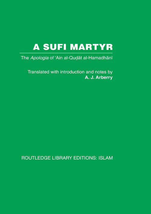 Book cover of A Sufi Martyr: The Apologia of 'Ain al-Qudat al-Hamadhani