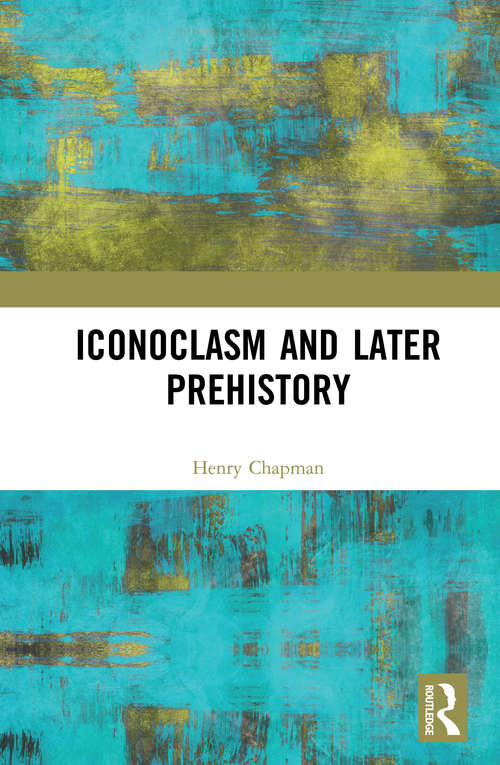 Book cover of Iconoclasm and Later Prehistory