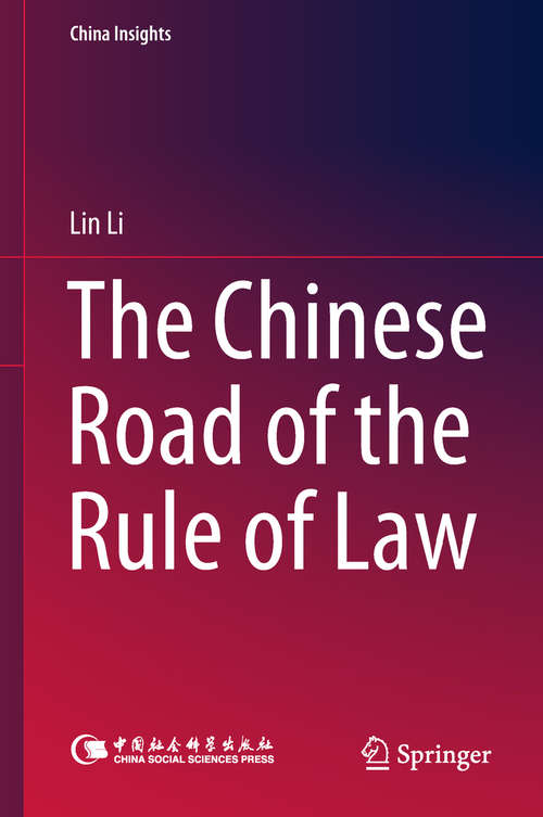 Book cover of The Chinese Road of the Rule of Law (China Insights)