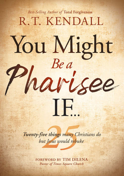 Book cover of You Might Be a Pharisee If...: Twenty-Five Things Christians Do But Jesus Would Rebuke