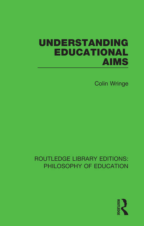 Book cover of Understanding Educational Aims (Routledge Library Editions: Philosophy of Education #21)