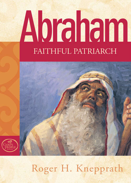 Book cover of Abraham  eBook: Faithful Patriarch (God's People)