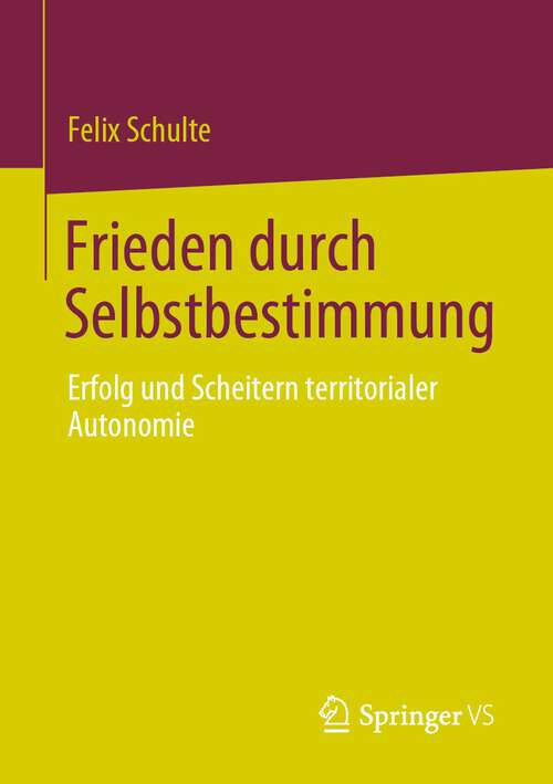 Book cover of Frieden durch Selbstbestimmung: Erfolg und Scheitern territorialer Autonomie (1. Aufl. 2023)