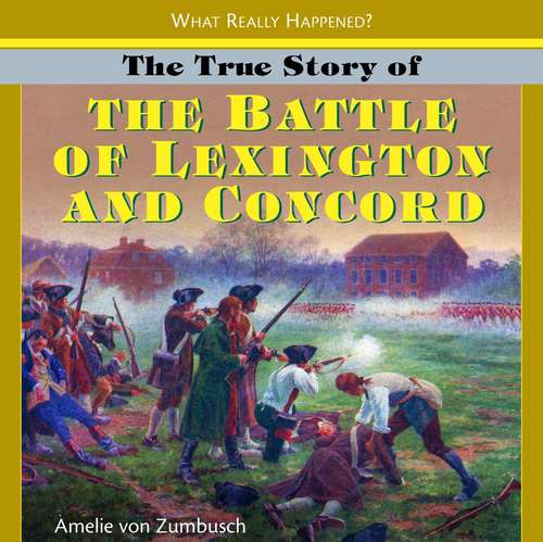 Book cover of The True Story of the Battle of Lexington and Concord