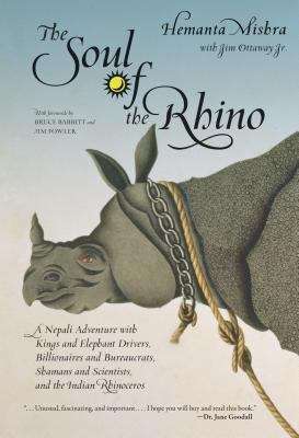 Book cover of The Soul of a Rhino: A Nepali Adventure with Kings and Elephant Drivers, Billionaires and Bureaucrats, Shamans and Scientists and the Indian Rhinoceros