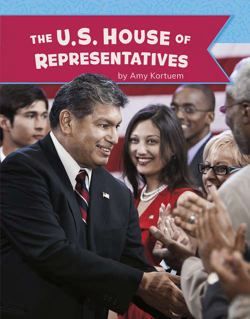 Book cover of The U.S. House of Representatives (U.S. Government)