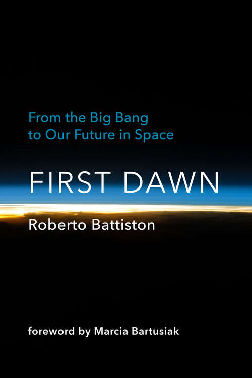 Book cover of First Dawn: From the Big Bang to Our Future in Space