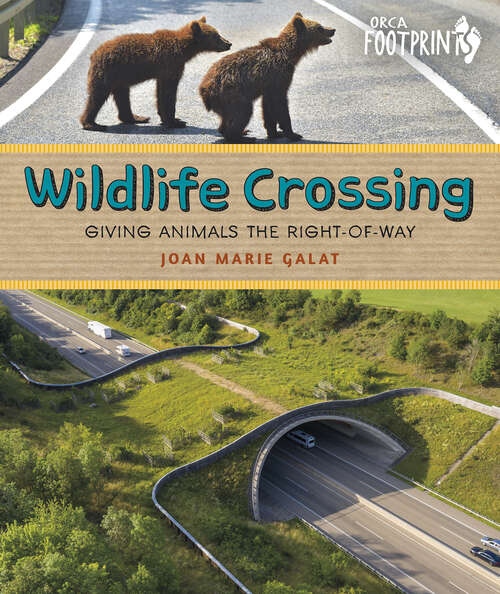 Book cover of Wildlife Crossing: Giving Animals the Right-of-Way (Orca Footprints #32)