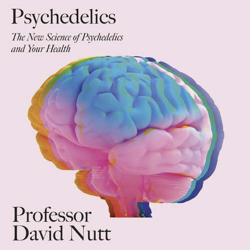 Book cover of Psychedelics: The revolutionary drugs that could change your life – a guide from the expert