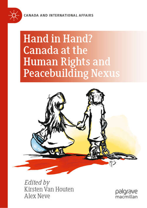 Book cover of Hand in Hand? Canada at the Human Rights and Peacebuilding Nexus (Canada and International Affairs)