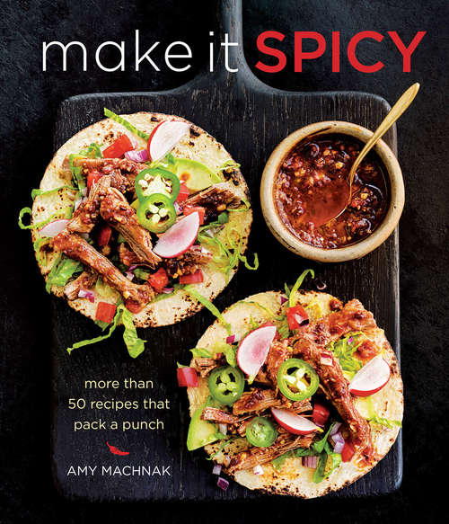 Book cover of Make it Spicy: More Than 50 Recipes That Pack a Punch