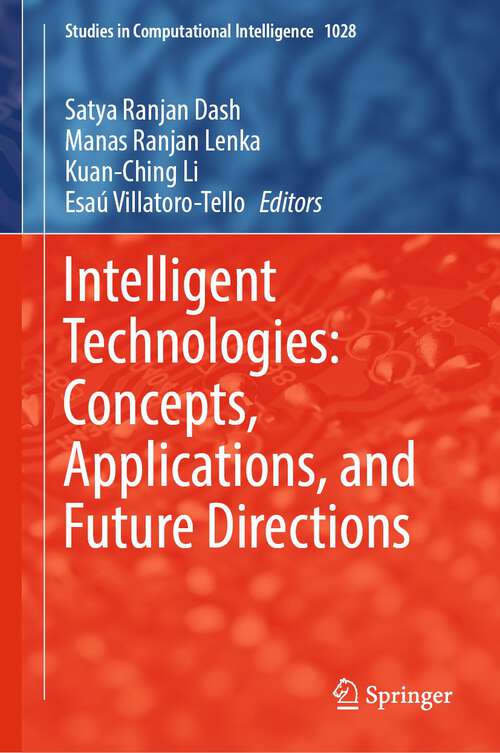 Book cover of Intelligent Technologies: Concepts, Applications, and Future Directions (1st ed. 2022) (Studies in Computational Intelligence #1028)
