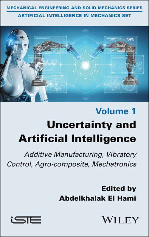 Book cover of Uncertainty and Artificial Intelligence: Additive Manufacturing, Vibratory Control, Agro-composite, Mechatronics