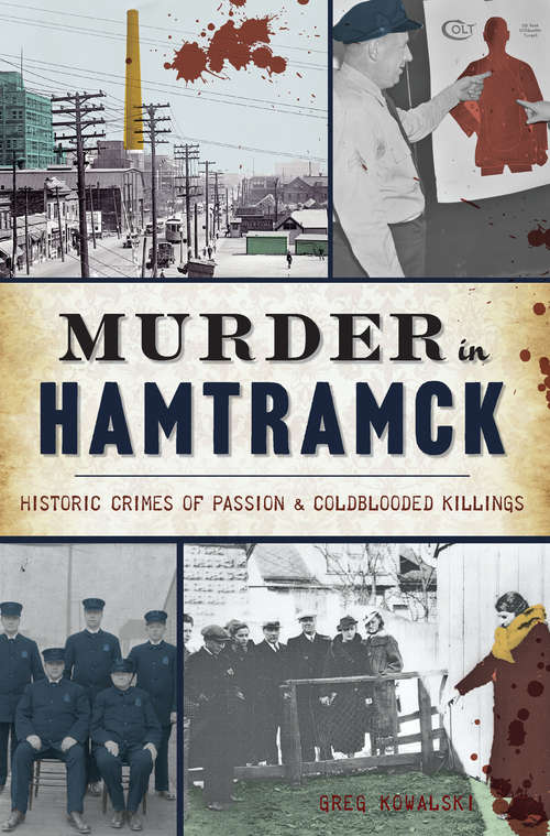 Book cover of Murder in Hamtramck: Historic Crimes of Passion & Coldblooded Killings (True Crime)