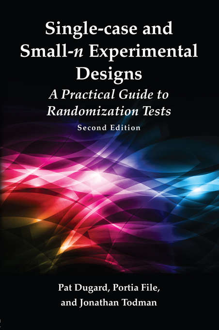 Book cover of Single-case and Small-n Experimental Designs: A Practical Guide To Randomization Tests, Second Edition (2)