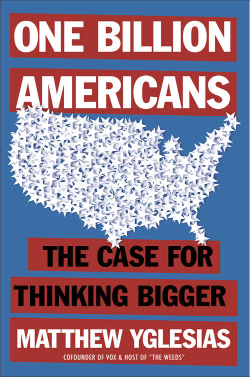 Book cover of One Billion Americans: The Case for Thinking Bigger