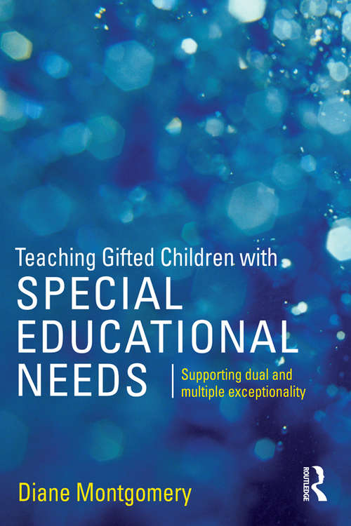 Book cover of Teaching Gifted Children with Special Educational Needs: Supporting dual and multiple exceptionality