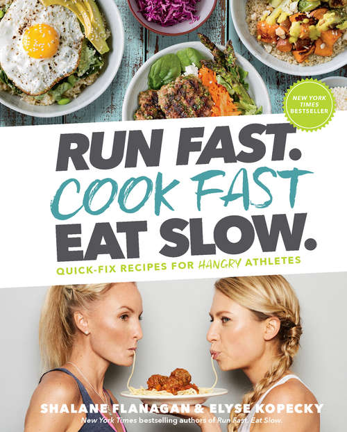 Book cover of Run Fast. Cook Fast. Eat Slow.: Quick-Fix Recipes for Hangry Athletes
