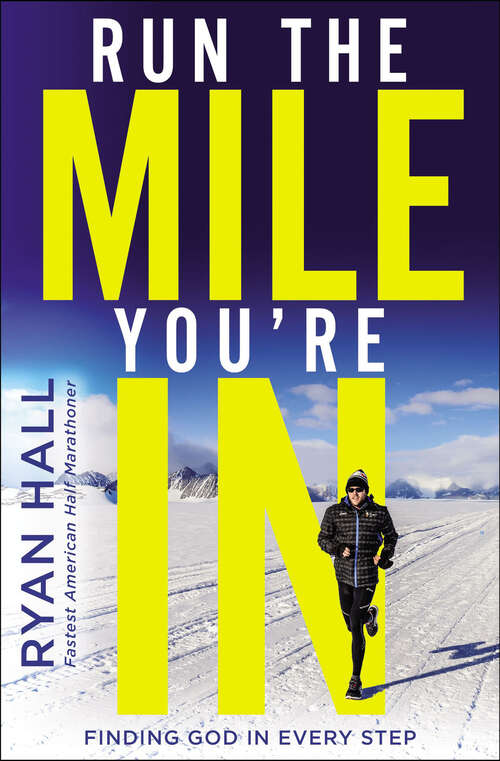 Book cover of Run the Mile You're In: Finding God in Every Step