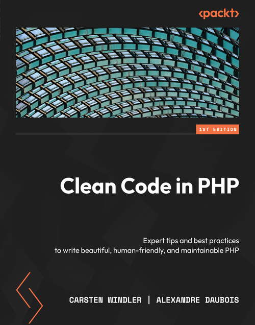 Book cover of Clean Code in PHP: Expert tips and best practices to write beautiful, human-friendly, and maintainable PHP