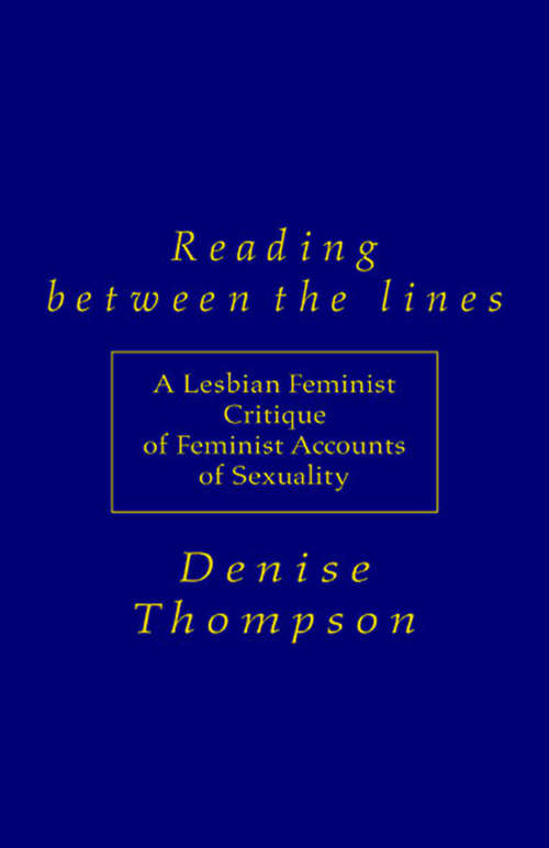 Book cover of Reading Between the Lines: A Lesbian Feminist Critique of Feminist Accounts of Sexuality