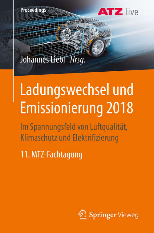 Book cover of Ladungswechsel und Emissionierung 2018: Im Spannungsfeld von Luftqualität, Klimaschutz und Elektrifizierung  11. MTZ-Fachtagung (1. Aufl. 2019) (Proceedings)