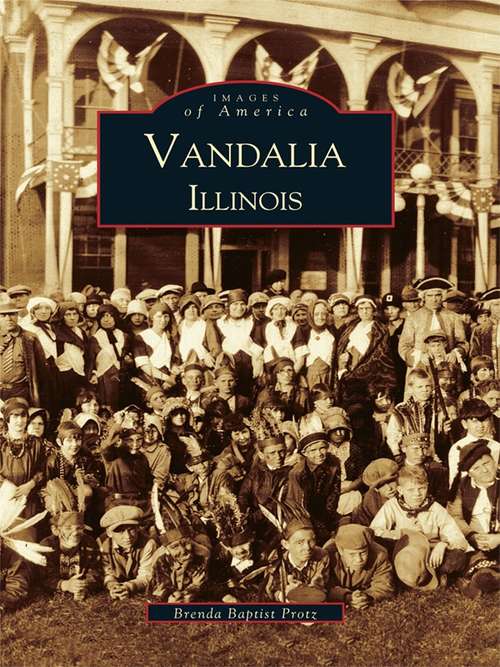 Book cover of Vandalia, Illinois (Images of America)