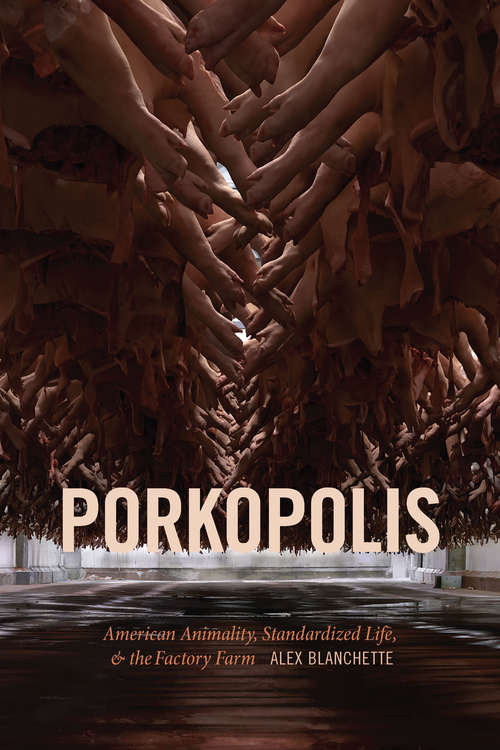 Book cover of Porkopolis: American Animality, Standardized Life, and the Factory Farm