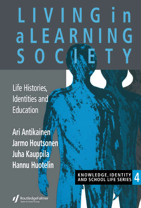 Book cover of Living In A Learning Society: Life-Histories, Identities And Education (Knowledge, Identity And School Life Ser.: No. 4)