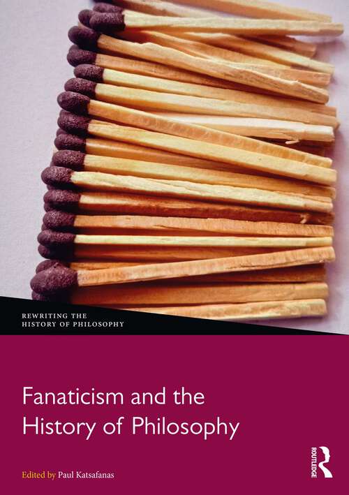 Book cover of Fanaticism and the History of Philosophy (Rewriting the History of Philosophy)