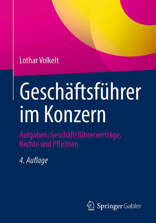 Book cover of Geschäftsführer im Konzern: Aufgaben, Geschäftsführerverträge, Rechte und Pflichten (4. Aufl. 2023)