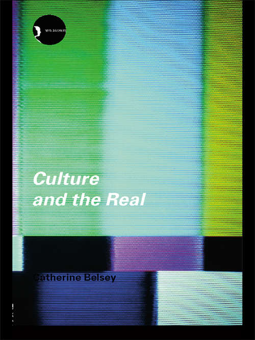 Book cover of Culture and the Real: Theorizing Cultural Criticism (New Accents)
