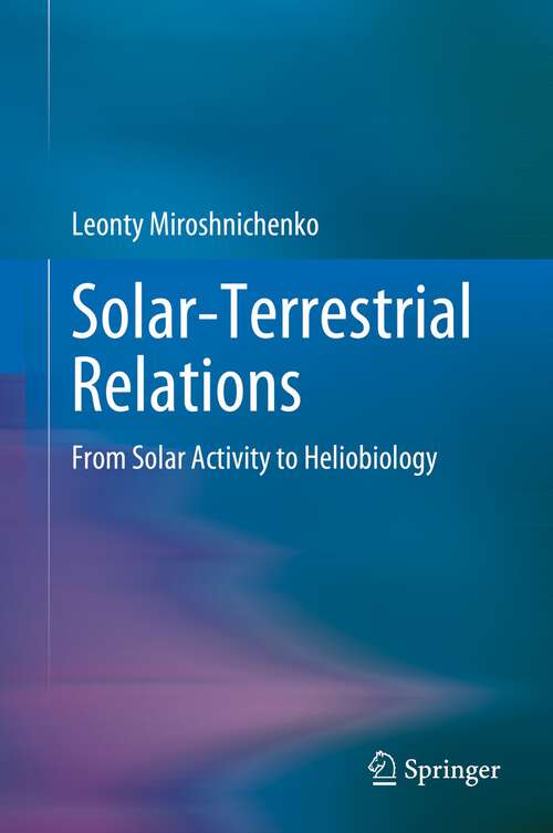 Book cover of Solar-Terrestrial Relations: From Solar Activity to Heliobiology (1st ed. 2023)