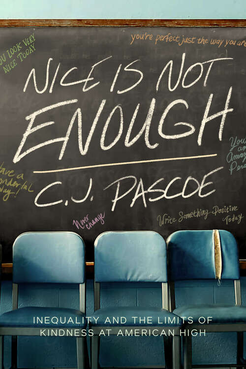 Book cover of Nice Is Not Enough: Inequality and the Limits of Kindness at American High