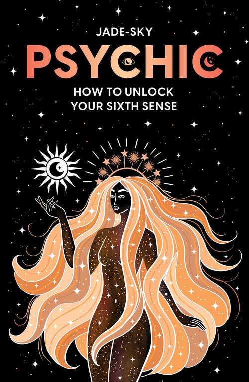 Book cover of Psychic: How To Unlock Your Sixth Sense